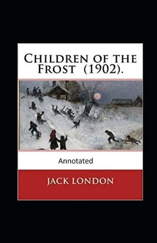 Children of the Frost Action, Novel (Annotated)