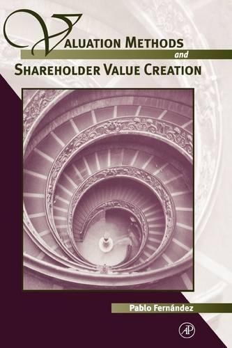 Valuation Methods and Shareholder Value Creation: (English)