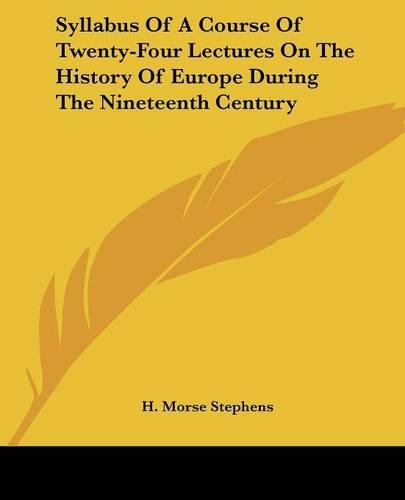 Syllabus Of A Course Of Twenty-Four Lectures On The History Of Europe During The Nineteenth Century