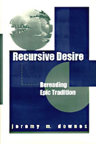 Recursive Desire: Rereading Epic Poetry