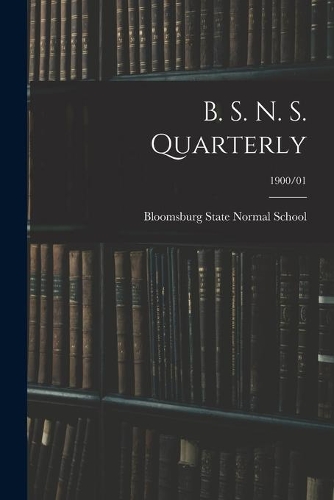 B. S. N. S. Quarterly; 1900/01