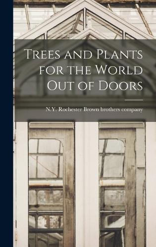 Trees and Plants for the World out of Doors