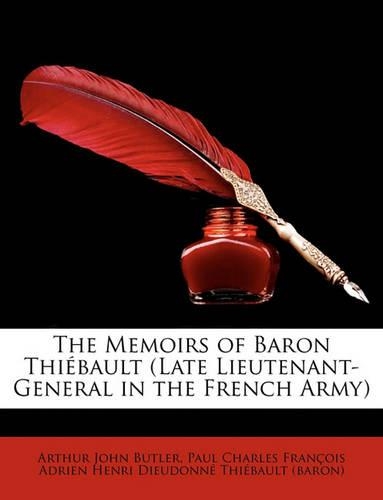 The Memoirs of Baron Thiébault (Late Lieutenant-General in the French Army)
