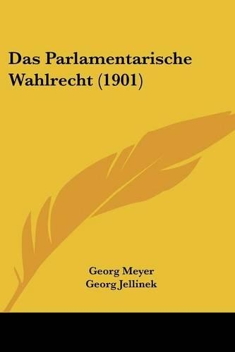 Das Parlamentarische Wahlrecht (1901)