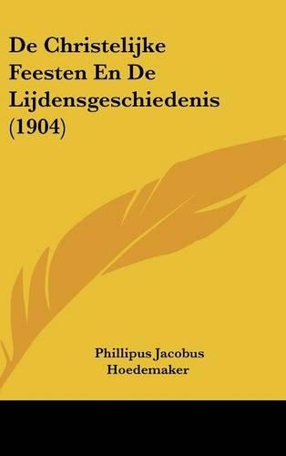 de Christelijke Feesten En de Lijdensgeschiedenis (1904)
