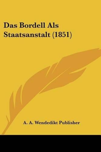 Das Bordell Als Staatsanstalt (1851)