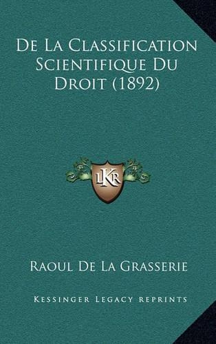 De La Classification Scientifique Du Droit (1892): (French)