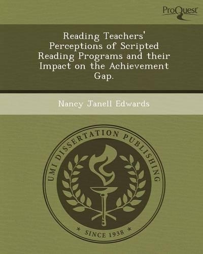 Reading Teachers' Perceptions of Scripted Reading Programs and Their Impact on the Achievement Gap