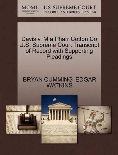 Davis V. M a Pharr Cotton Co U.S. Supreme Court Transcript of Record with Supporting Pleadings