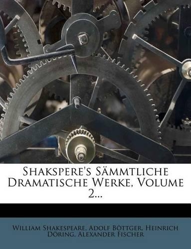 Shakspere's Sämmtliche Dramatische Werke, Volume 2...