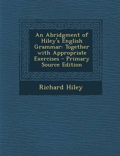 Abridgment of Hiley's English Grammar: Together with Appropriate Exercises(English)
