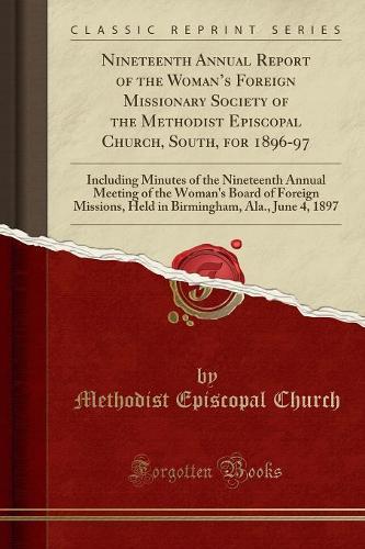 Nineteenth Annual Report of the Woman's Foreign Missionary Society of the Methodist Episcopal Church, South, for 1896-97