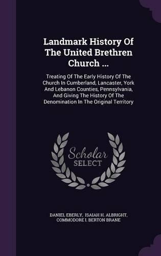 Landmark History Of The United Brethren Church ...