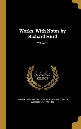 Works. With Notes by Richard Hurd; Volume 3