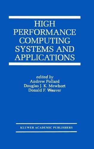 High Performance Computing Systems and Applications: (541 The Springer International Series in Engineering and Computer Science)