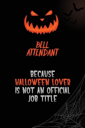 Bell Attendant Because Halloween Lover Is Not An Official Job Title