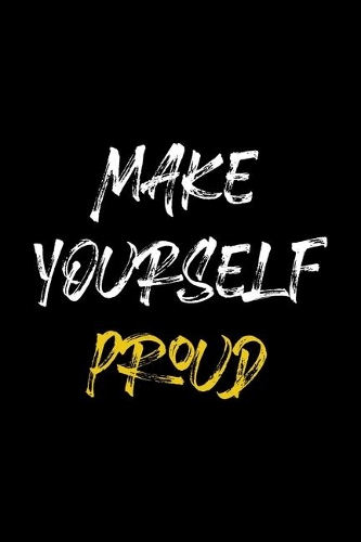Make Yourself Proud: Notebook Journal Composition Blank Lined Diary Notepad 120 Pages Paperback Black Solid Texture