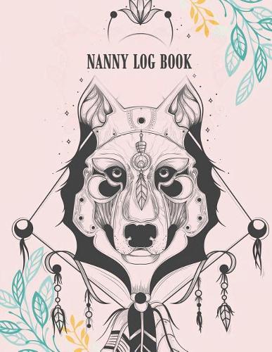 Nanny Log Book: Cute Dog Cover, Breastfeeding Journal, Baby Newborn Diapers, Childcare Nanny Report Book, Kids Record, Kids Healthy Activities 120 pages 8.5" x 11"