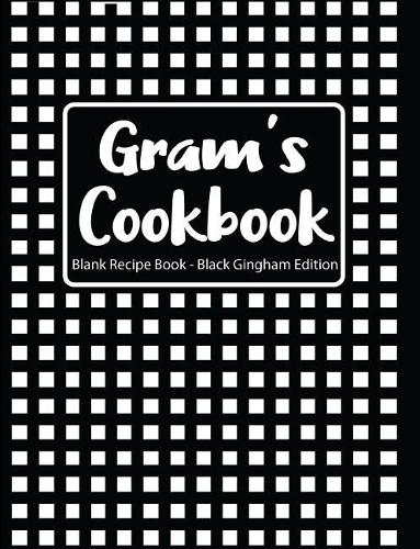 Gram's Cookbook Blank Recipe Book Black Gingham Edition