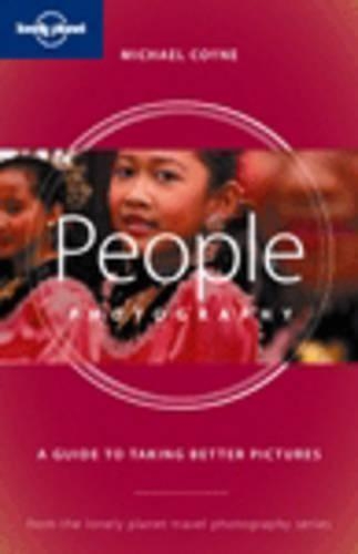 People Photography: A Guide to Taking Better Pictures(Lonely Planet Travel Photography)