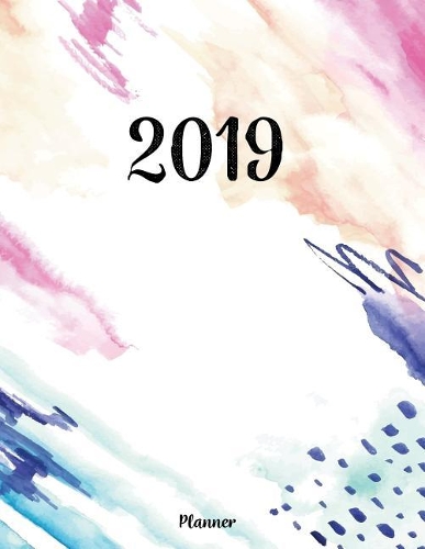 2019 Planner: A Year - 365 Daily - 52 Week Journal Planner Calendar Schedule Organizer Appointment Notebook, Monthly Planner(1 2019 Planner)