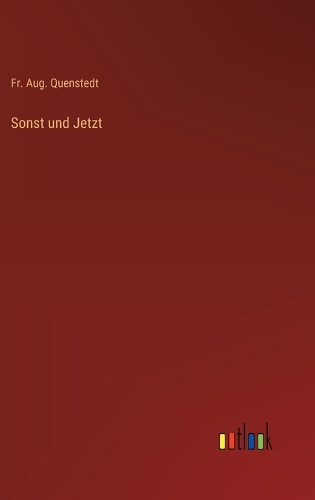 Sonst und Jetzt