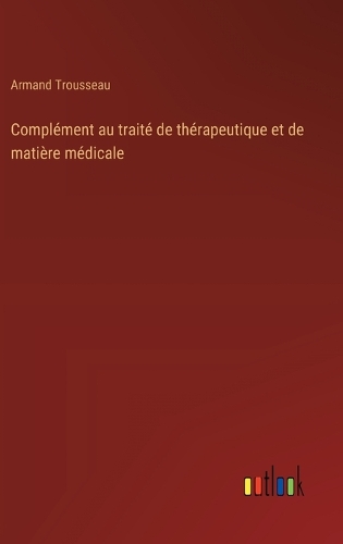 Complément au traité de thérapeutique et de matière médicale