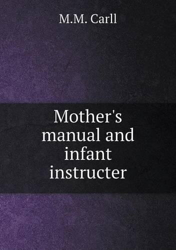 Mother's manual and infant instructer