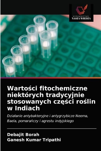 Wartości fitochemiczne niektórych tradycyjnie stosowanych części roślin w Indiach