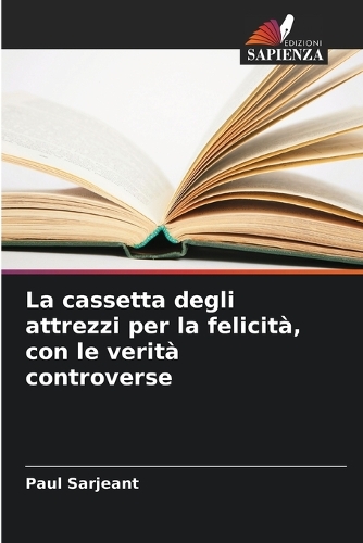 La cassetta degli attrezzi per la felicità, con le verità controverse