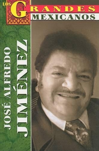 Jose Alfredo Jimenez: (Los Grandes Mexicanos)