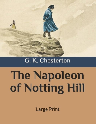 The Napoleon of Notting Hill: Large Print