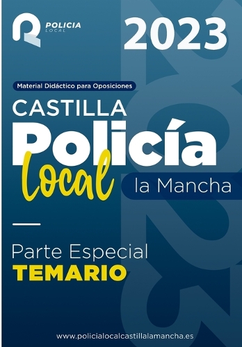 Temario Oposición Policía Local Castilla la Mancha: Parte Especial(2 Oposición Policía Local de Castilla La Mancha)