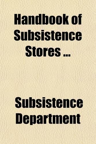 Handbook of Subsistence Stores; 1896