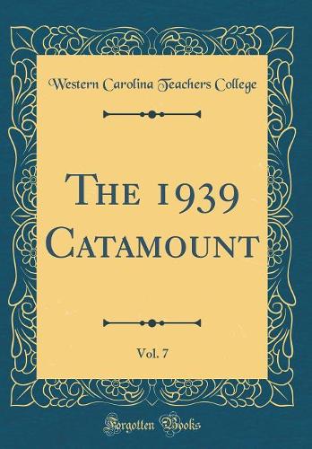 The 1939 Catamount, Vol. 7 (Classic Reprint)