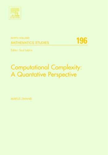 Computational Complexity: A Quantitative Perspective: Volume 196(Volume 196 North-Holland Mathematics Studies)