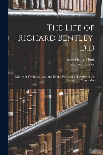 The Life of Richard Bentley, D.D