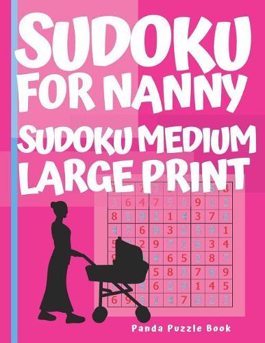 Sudoku For Nanny - Sudoku Medium Large Print