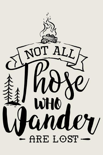 Not All Those Who Wander Are Lost