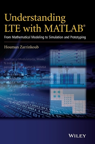 Understanding LTE with MATLAB: From Mathematical Modeling to Simulation and Prototyping