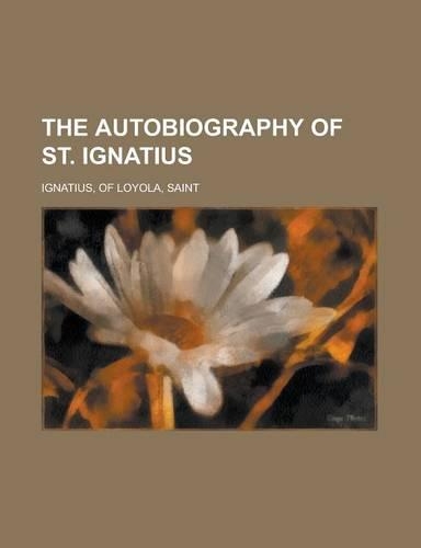The Autobiography of St. Ignatius: (English)