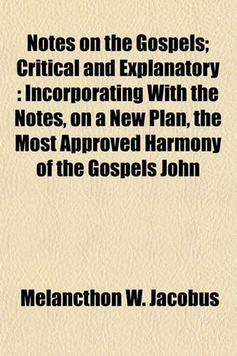 Notes on the Gospels; Critical and Explanatory