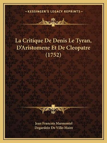 La Critique De Denis Le Tyran, D'Aristomene Et De Cleopatre (1752)