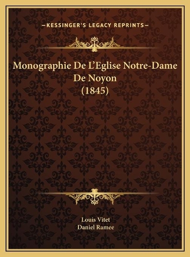 Monographie De L'Eglise Notre-Dame De Noyon (1845)