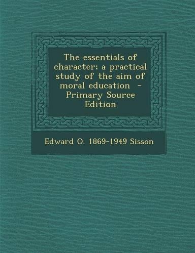 Essentials of Character; A Practical Study of the Aim of Moral Education