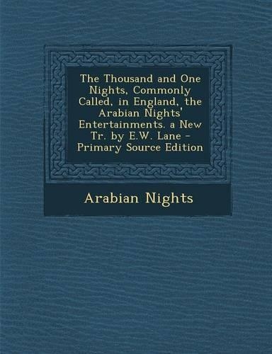 The Thousand and One Nights, Commonly Called, in England, the Arabian Nights' Entertainments. a New Tr. by E.W. Lane: (English)