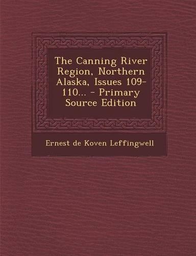 The Canning River Region, Northern Alaska, Issues 109-110...