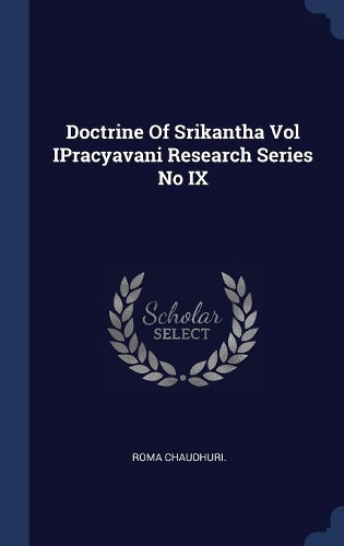 Doctrine Of Srikantha Vol IPracyavani Research Series No IX