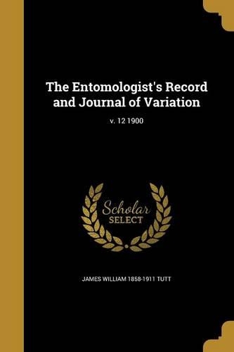 The Entomologist's Record and Journal of Variation; V. 12 1900
