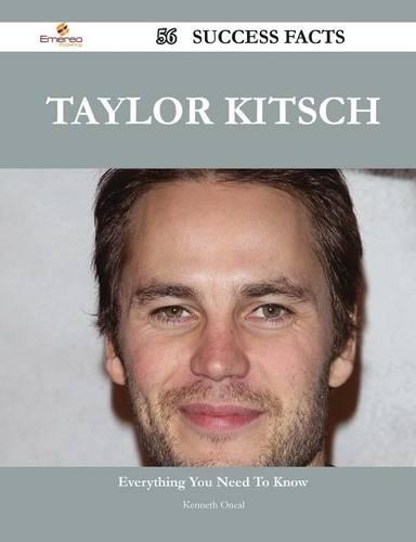 Taylor Kitsch 56 Success Facts - Everything You Need to Know about Taylor Kitsch: (English)